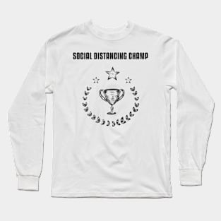 Social Distancing Champ Long Sleeve T-Shirt